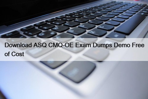 Download ASQ CMQ-OE Exam Dumps Demo Free of Cost