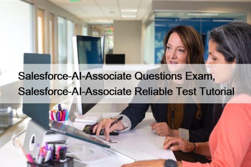 Salesforce-AI-Associate Questions Exam, Salesforce-AI-Associate Reliable Test Tutorial