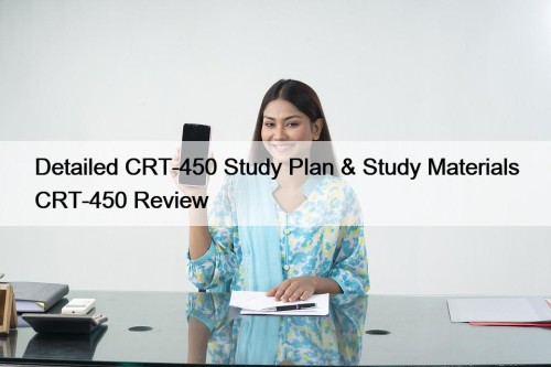 Detailed CRT-450 Study Plan & Study Materials CRT-450 Review