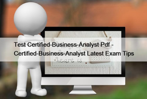 Test Certified-Business-Analyst Pdf - Certified-Business-Analyst Latest Exam Tips