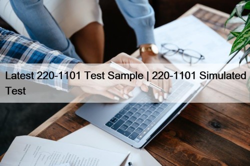 Latest 220-1101 Test Sample | 220-1101 Simulated Test