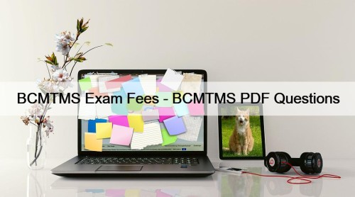 BCMTMS Exam Fees - BCMTMS PDF Questions