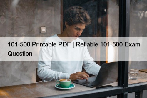 101-500 Printable PDF | Reliable 101-500 Exam Question